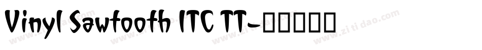Vinyl Sawtooth ITC TT字体转换